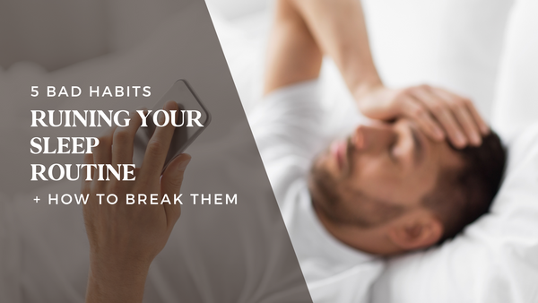 5 Bad Habits Ruining Your Sleep Routine